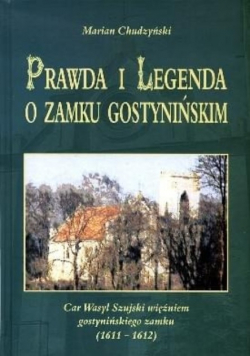 Prawda i legenda o zamku Gostynińskim
