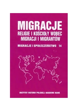 Migracje. Religie i kościoły wobec migracji i migrantów