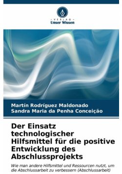Der Einsatz technologischer Hilfsmittel für die positive Entwicklung des Abschlussprojekts