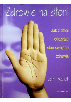 Zdrowie na dłoni Jak z dłoni odczytać stan swojego zdrowia