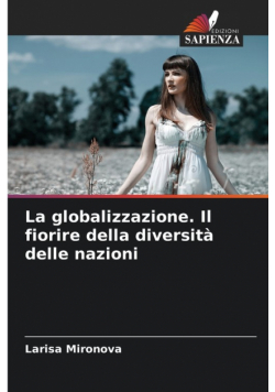 La globalizzazione. Il fiorire della diversità delle nazioni