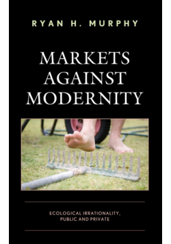 Markets against Modernity