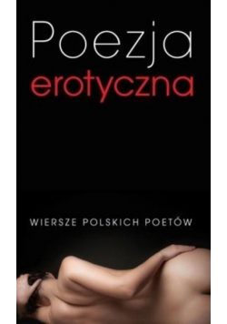 Poezja erotyczna Wiersze polskich poetów