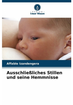 Ausschließliches Stillen und seine Hemmnisse