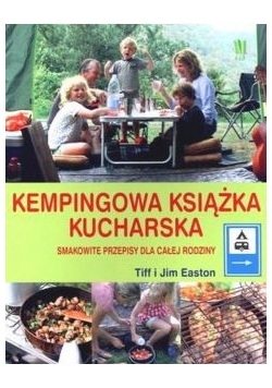 Kempingowa książka kucharska: smakowite przepisy dla całej rodziny