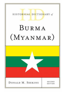 Historical Dictionary of Burma (Myanmar), Second Edition