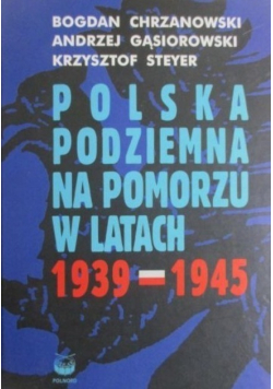 Polska podziemna na Pomorzu w latach 1939 1945