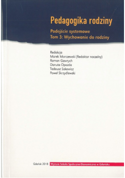 Pedagogika rodziny Podejście systemowe Tom: 3 Wychowanie do rodziny