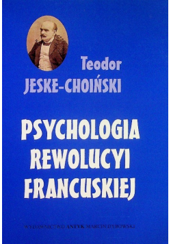 Psychologia rewolucji francuskiej  Reprint z 1906 r.