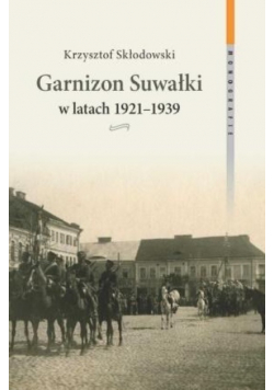 Garnizon Suwałki w latach 1921  1939