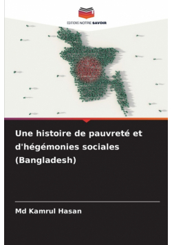 Une histoire de pauvreté et d'hégémonies sociales (Bangladesh)