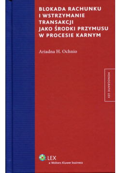 Blokada rachunku i wstrzymanie transakcji jako środki przymusu w procesie karnym