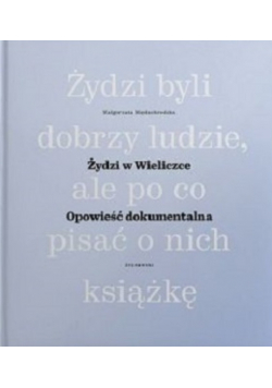 Żydzi w Wieliczce Opowieść dokumentalna