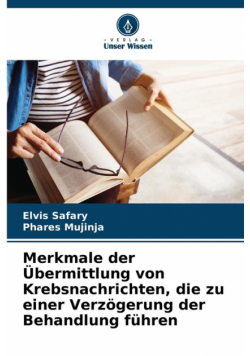 Merkmale der Übermittlung von Krebsnachrichten, die zu einer Verzögerung der Behandlung führen