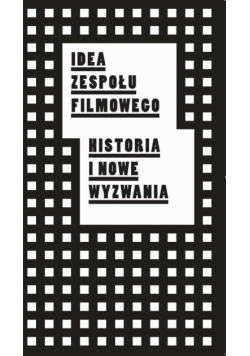 Idea zespołu filmowego. Historia i nowe wyzwania
