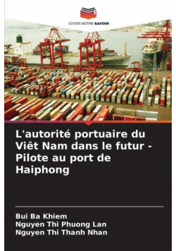 L'autorité portuaire du Viêt Nam dans le futur - Pilote au port de Haiphong