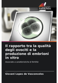 Il rapporto tra la qualità degli ovociti e la produzione di embrioni in vitro