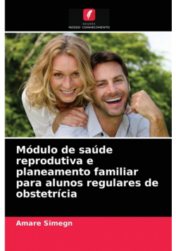 Módulo de saúde reprodutiva e planeamento familiar para alunos regulares de obstetrícia