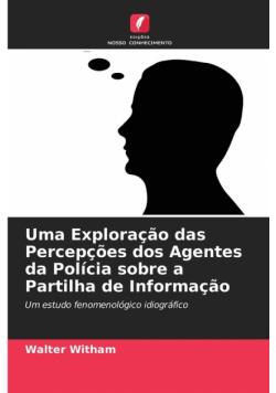 Uma Exploração das Percepções dos Agentes da Polícia sobre a Partilha de Informação