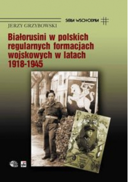 Białorusini w polskich regularnych formacjach wojskowych w latach 1918 - 1945