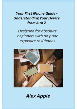 Your First iPhone Guide - Understanding Your Device from A to Z