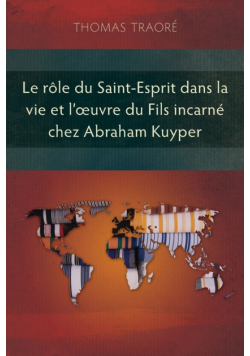 Le rôle du Saint-Esprit dans la vie et l'œuvre du fils incarné chez Abraham Kuyper