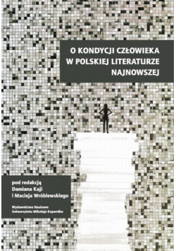 O kondycji człowieka w polskiej literaturze najnowszej