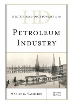 Historical Dictionary of the Petroleum Industry, Second Edition