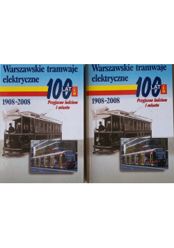 Warszawskie tramwaje elektryczne 1908  2008  Tom III i IV