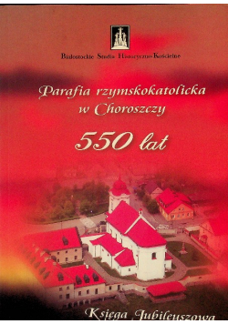 Parafia Rzymskokatolicka W Choroszczy 550 Lat