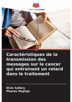 Caractéristiques de la transmission des messages sur le cancer qui entraînent un retard dans le traitement