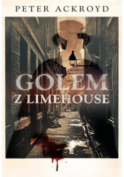 Ackroyd Peter - Golem z Limehouse