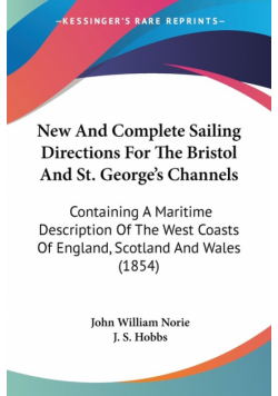 New And Complete Sailing Directions For The Bristol And St. George's Channels