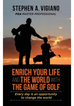 Enrich Your Life and the World with the Game of Golf