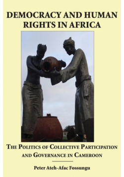 Democracy and Human Rights in Africa. the Politics of Collective Participation and Governance in Cameroon