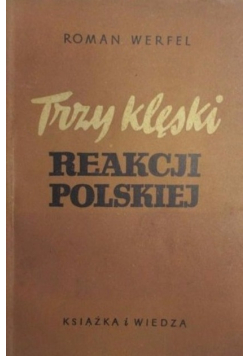 Trzy klęski reakcji polskiej