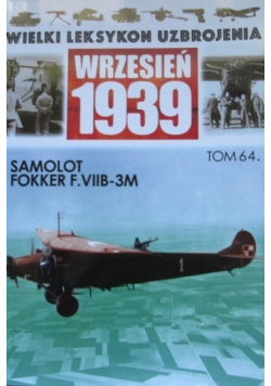Wielki Leksykon Uzbrojenia Wrzesień 1939 Tom 64 Samolot Fokker F VIIB - 3M
