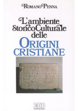 L ambiente storico culturale delle origini cristiane