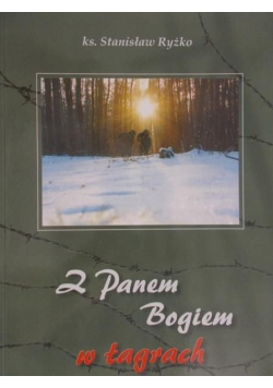 Z Panem Bogiem w łagrach
