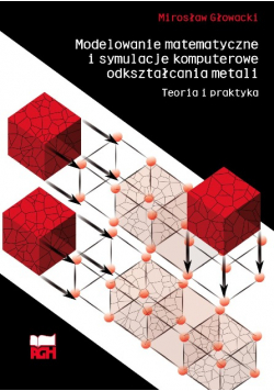 Modelowanie matematyczne I symulacje komputerowe odkształcania metali