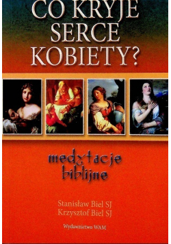 Co kryje serce kobiety medytacje biblijne