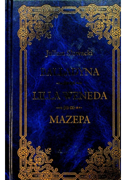 Balladyna / Lilla Weneda / Mazepa