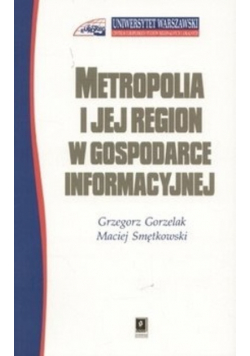 Metropolia i jej Region W Gospodarce Informacyjnej
