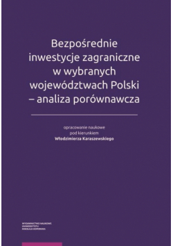 Bezpośrednie inwestycje zagraniczne w wybranych województwach Polski - analiza porównawcza