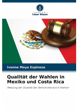 Qualität der Wahlen in Mexiko und Costa Rica
