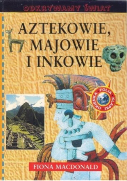 Aztekowie Majowie i Inkowie