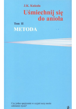 Uśmiechnij się do anioła Tom II Metoda
