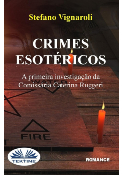 Crimes Esotéricos - A Primeira Investigação Da Comissária Caterina Ruggeri