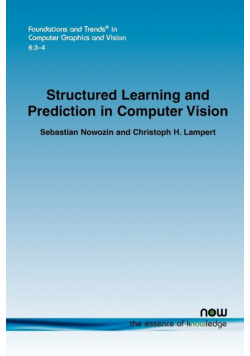 Structured Learning and Prediction in Computer Vision