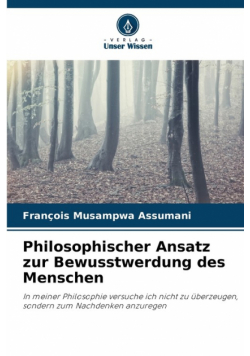 Philosophischer Ansatz zur Bewusstwerdung des Menschen